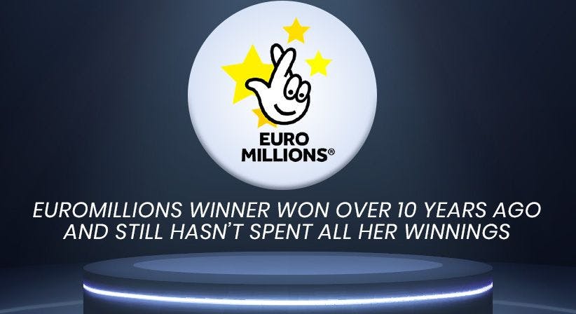 EuroMillions winner won over 10 years ago and still hasn’t spent all her winnings!