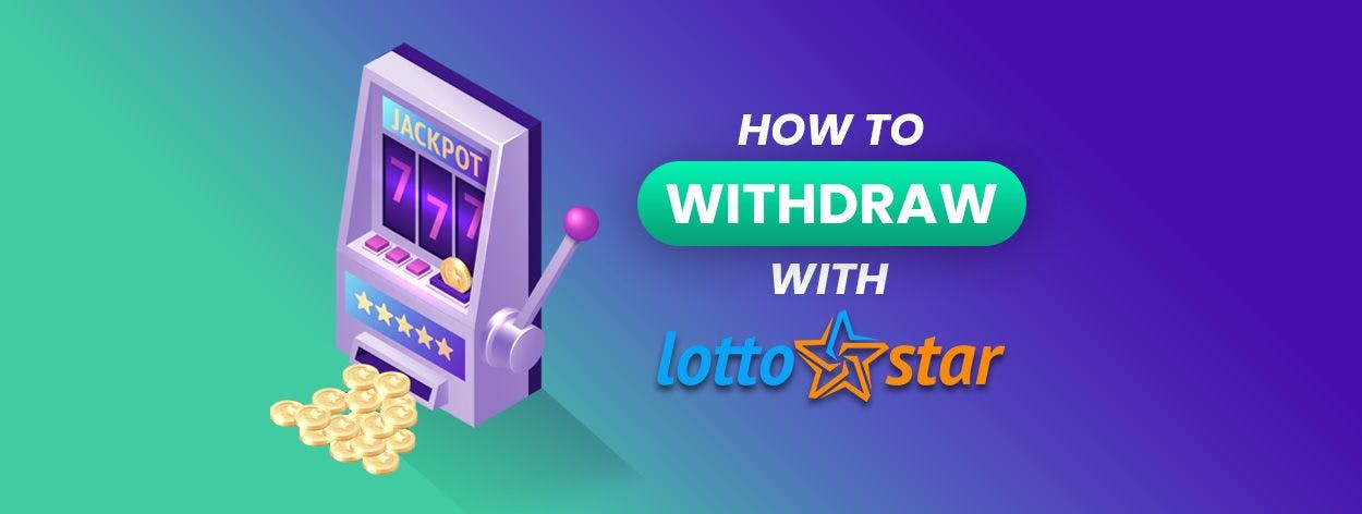 LottoStar’s Withdrawal Process