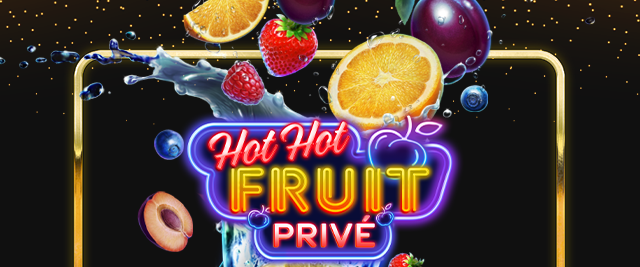Hot Hot Fruit Privé