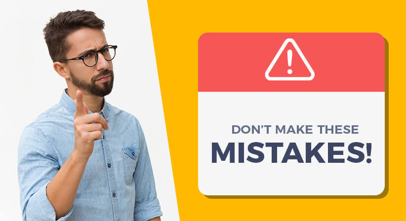 DON’T MAKE THESE MISTAKES!