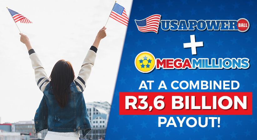 POWERBALL, MEGA MILLIONS AT A COMBINED R3,6 BILLION PAYOUT!