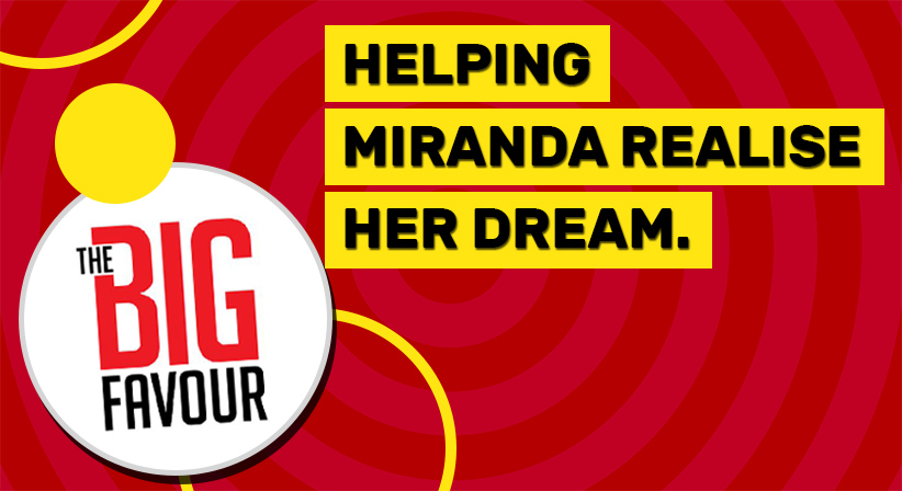 LottoStar and East coast radio’s The Big Favour helps Miranda realise her dream. 