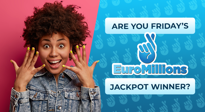 Are you Friday’s EuroMillions jackpot winner?