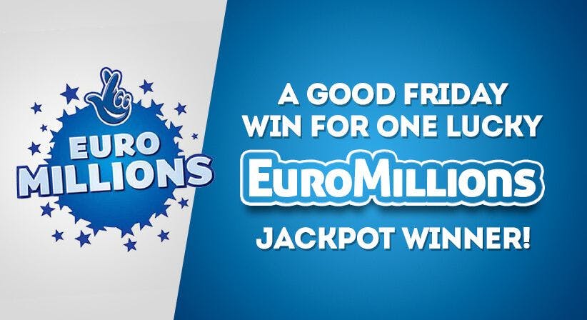 A Good Friday win for one lucky EuroMillions jackpot winner!