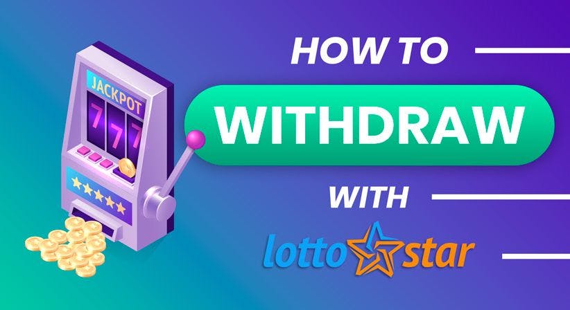 LottoStar’s Withdrawal Process