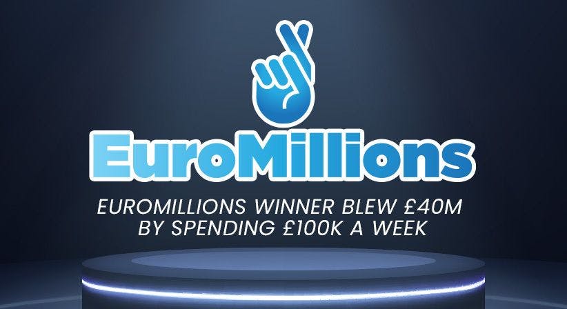 EuroMillions winner blew £40m by spending £100K a week