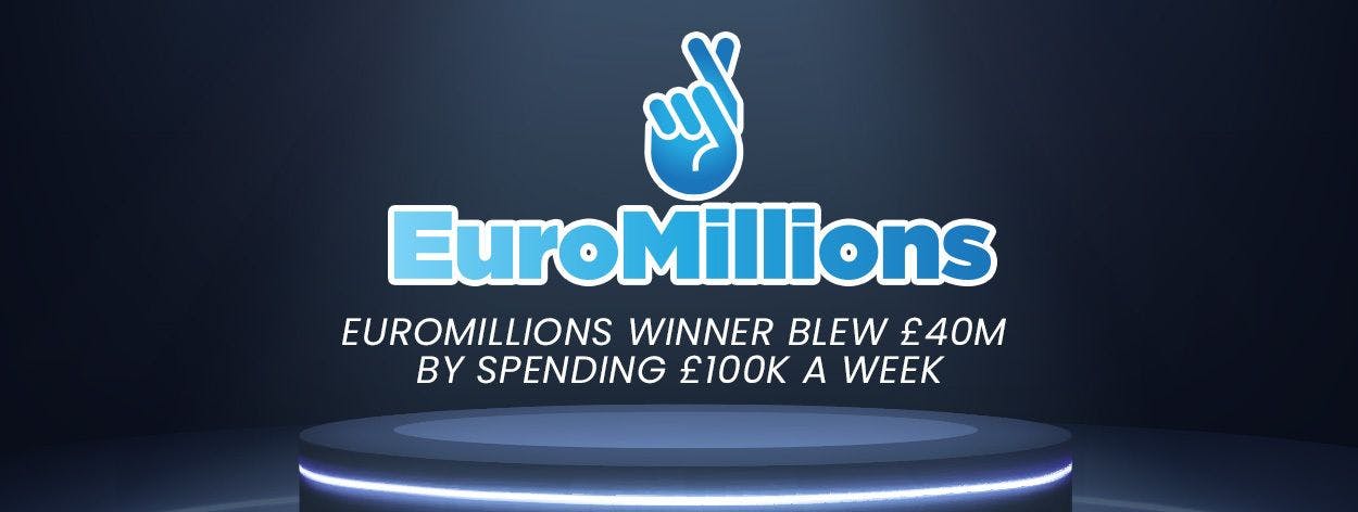 EuroMillions winner blew £40m by spending £100K a week