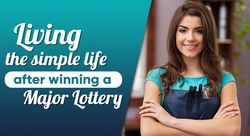 LIVING THE SIMPLE LIFE AFTER WINNING A MAJOR LOTTERY